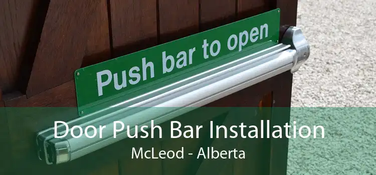 Door Push Bar Installation McLeod - Alberta
