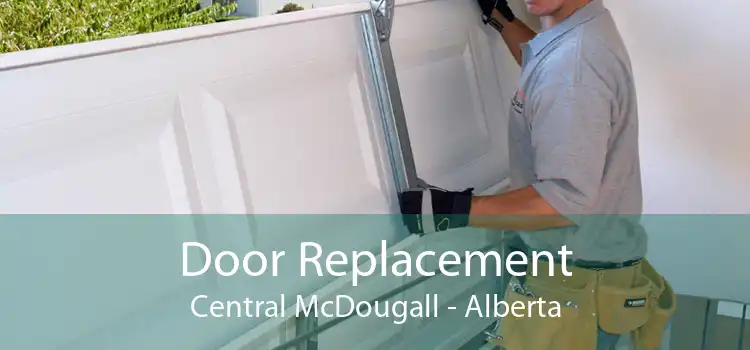 Door Replacement Central McDougall - Alberta