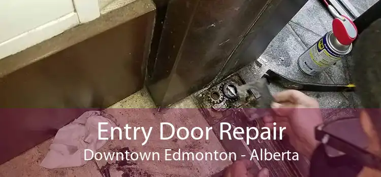 Entry Door Repair Downtown Edmonton - Alberta
