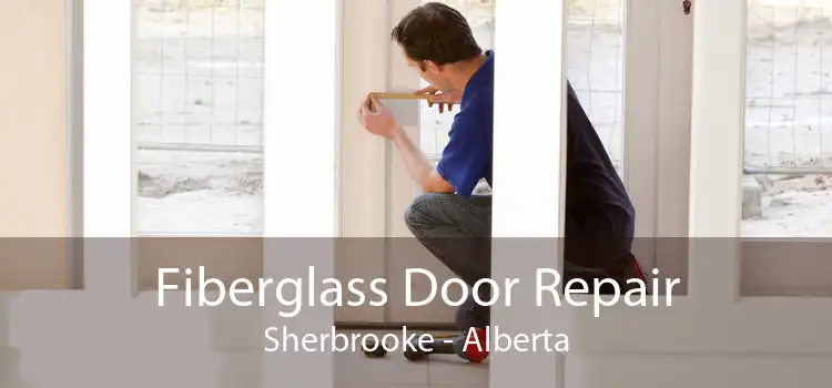 Fiberglass Door Repair Sherbrooke - Alberta