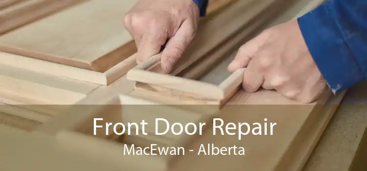 Front Door Repair MacEwan - Alberta