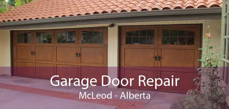 Garage Door Repair McLeod - Alberta