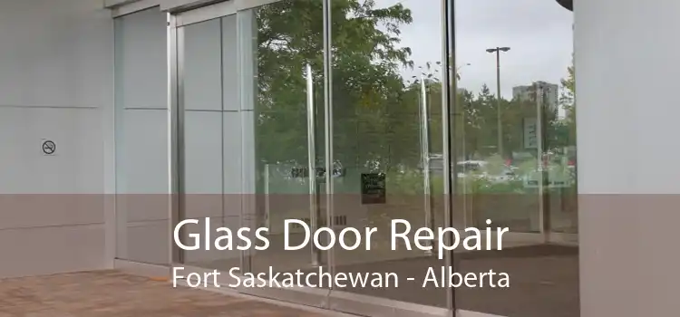 Glass Door Repair Fort Saskatchewan - Alberta