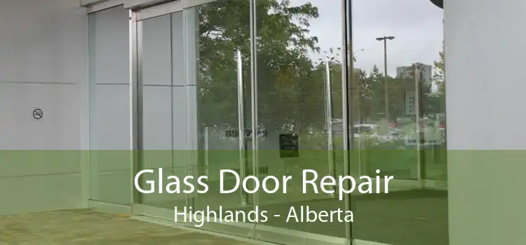 Glass Door Repair Highlands - Alberta