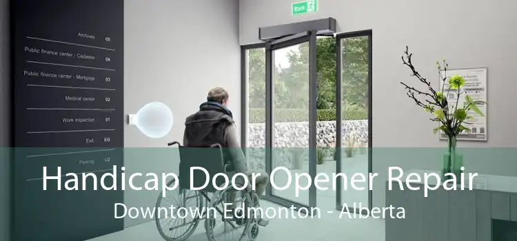 Handicap Door Opener Repair Downtown Edmonton - Alberta