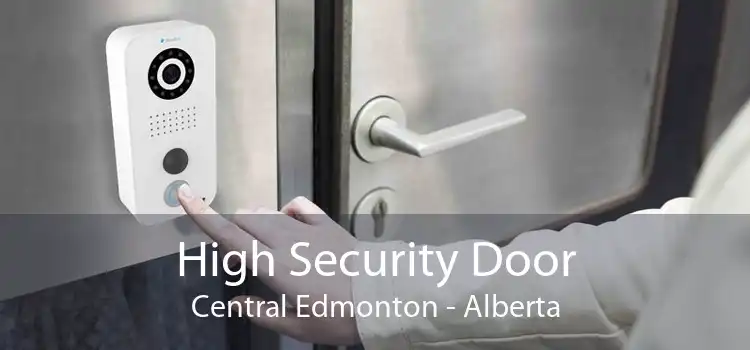 High Security Door Central Edmonton - Alberta