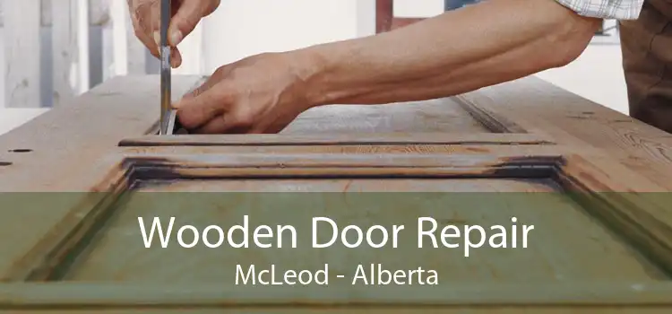 Wooden Door Repair McLeod - Alberta