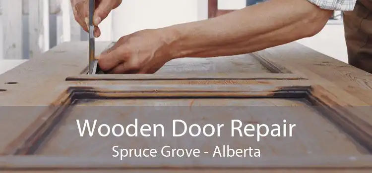 Wooden Door Repair Spruce Grove - Alberta